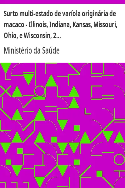 Baixar Surto multi–estado de varíola originária de macaco – Illinois, Indiana, Kansas, Missouri, Ohio, e Wisconsin, 2003 pdf, epub, mobi, eBook