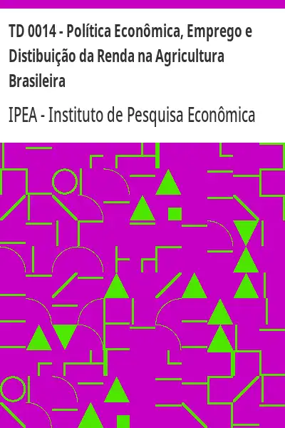 Baixar TD 0014 – Política Econômica, Emprego e Distibuição da Renda na Agricultura Brasileira pdf, epub, mobi, eBook