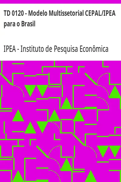 Baixar TD 0120 – Modelo Multissetorial CEPAL/IPEA para o Brasil pdf, epub, mobi, eBook