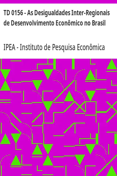 Baixar TD 0156 – As Desigualdades Inter–Regionais de Desenvolvimento Econômico no Brasil pdf, epub, mobi, eBook