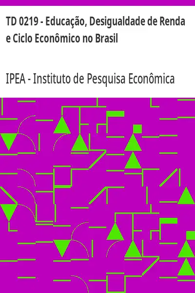 Baixar TD 0219 – Educação, Desigualdade de Renda e Ciclo Econômico no Brasil pdf, epub, mobi, eBook