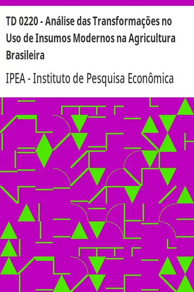 Baixar TD 0220 – Análise das Transformações no Uso de Insumos Modernos na Agricultura Brasileira pdf, epub, mobi, eBook