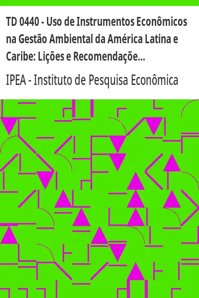 Baixar TD 0440 – Uso de Instrumentos Econômicos na Gestão Ambiental da América Latina e Caribe:  Lições e Recomendações pdf, epub, mobi, eBook