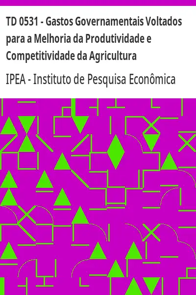 Baixar TD 0531 – Gastos Governamentais Voltados para a Melhoria da Produtividade e Competitividade da Agricultura pdf, epub, mobi, eBook