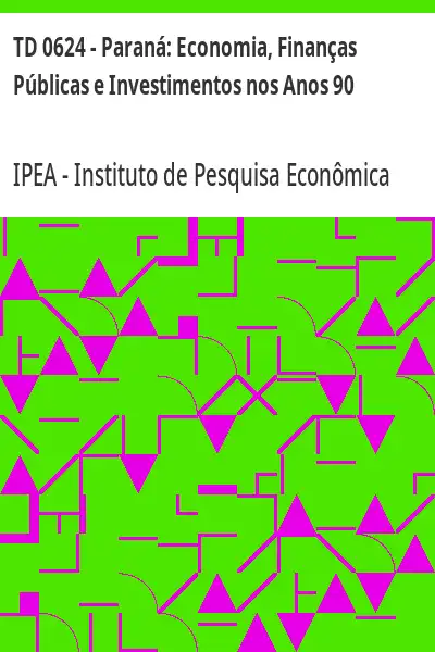 Baixar TD 0624 – Paraná:  Economia, Finanças Públicas e Investimentos nos Anos 90 pdf, epub, mobi, eBook
