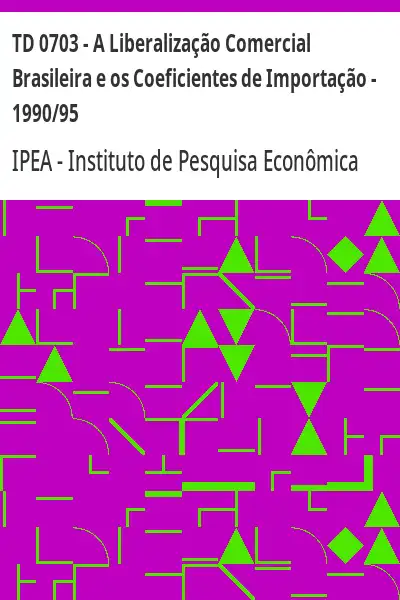 Baixar TD 0703 – A Liberalização Comercial Brasileira e os Coeficientes de Importação – 1990/95 pdf, epub, mobi, eBook
