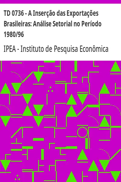 Baixar TD 0736 – A Inserção das Exportações Brasileiras:  Análise Setorial no Período 1980/96 pdf, epub, mobi, eBook