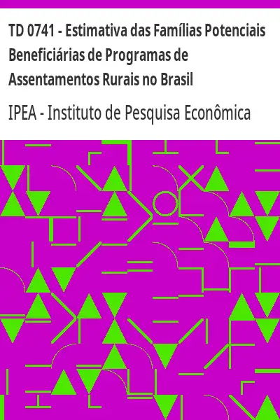 Baixar TD 0741 – Estimativa das Famílias Potenciais Beneficiárias de Programas de Assentamentos Rurais no Brasil pdf, epub, mobi, eBook