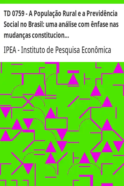 Baixar TD 0759 – A População Rural e a Previdência Social no Brasil:  uma análise com ênfase nas mudanças constitucionais pdf, epub, mobi, eBook