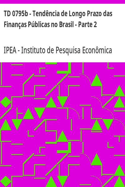 Baixar TD 0795b – Tendência de Longo Prazo das Finanças Públicas no Brasil – Parte 2 pdf, epub, mobi, eBook