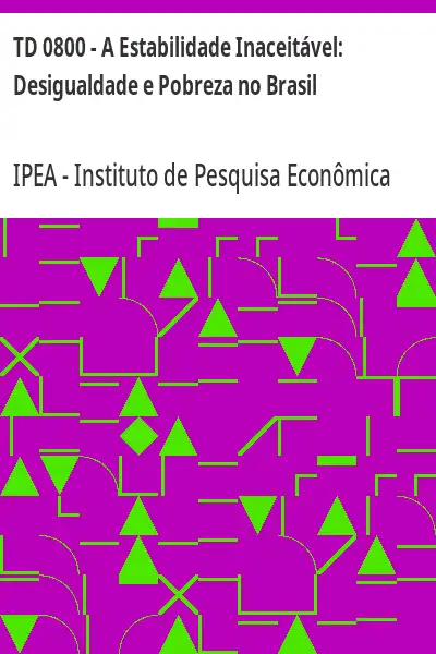 Baixar TD 0800 – A Estabilidade Inaceitável:  Desigualdade e Pobreza no Brasil pdf, epub, mobi, eBook
