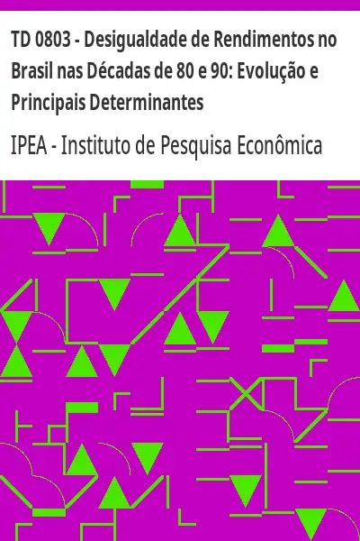 Baixar TD 0803 – Desigualdade de Rendimentos no Brasil nas Décadas de 80 e 90:  Evolução e Principais Determinantes pdf, epub, mobi, eBook