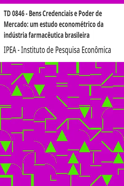 Baixar TD 0846 – Bens Credenciais e Poder de Mercado:  um estudo econométrico da indústria farmacêutica brasileira pdf, epub, mobi, eBook