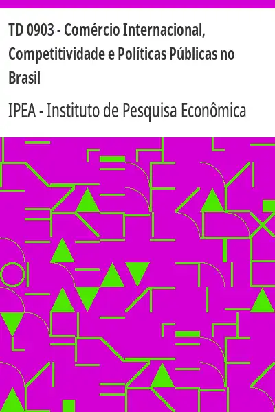 Baixar TD 0903 – Comércio Internacional, Competitividade e Políticas Públicas no Brasil pdf, epub, mobi, eBook
