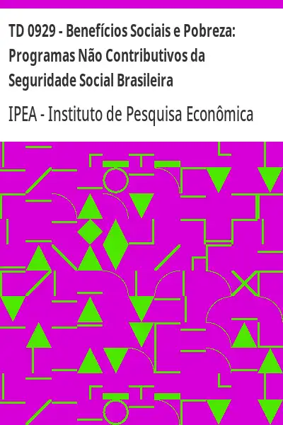 Baixar TD 0929 – Benefícios Sociais e Pobreza:  Programas Não Contributivos da Seguridade Social Brasileira pdf, epub, mobi, eBook