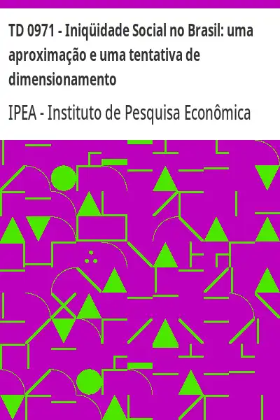 Baixar TD 0971 – Iniqüidade Social no Brasil:  uma aproximação e uma tentativa de dimensionamento pdf, epub, mobi, eBook