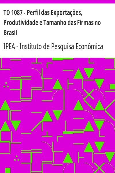Baixar TD 1087 – Perfil das Exportações, Produtividade e Tamanho das Firmas no Brasil pdf, epub, mobi, eBook