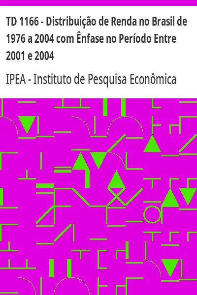 Baixar TD 1166 – Distribuição de Renda no Brasil de 1976 a 2004 com Ênfase no Período Entre 2001 e 2004 pdf, epub, mobi, eBook