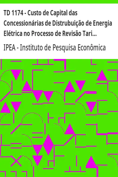 Baixar TD 1174 – Custo de Capital das Concessionárias de Distrubuição de Energia Elétrica no Processo de Revisão Tarifária 2007–2009 pdf, epub, mobi, eBook