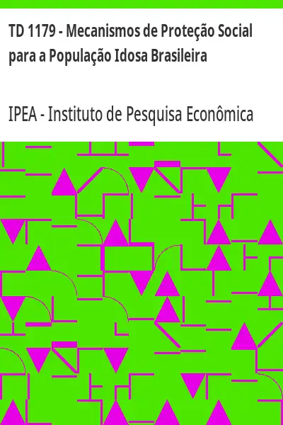 Baixar TD 1179 – Mecanismos de Proteção Social para a População Idosa Brasileira pdf, epub, mobi, eBook
