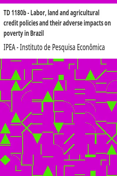 Baixar TD 1180b – Labor, land and agricultural credit policies and their adverse impacts on poverty in Brazil pdf, epub, mobi, eBook