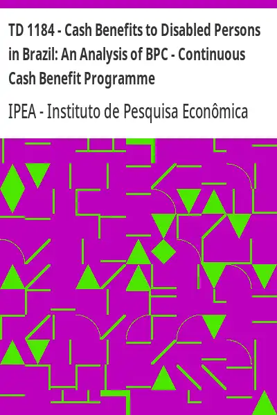 Baixar TD 1184 – Cash Benefits to Disabled Persons in Brazil:  An Analysis of BPC – Continuous Cash Benefit Programme pdf, epub, mobi, eBook