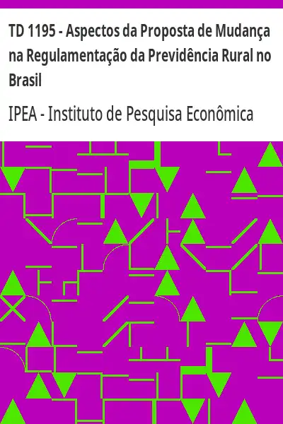 Baixar TD 1195 – Aspectos da Proposta de Mudança na Regulamentação da Previdência Rural no Brasil pdf, epub, mobi, eBook