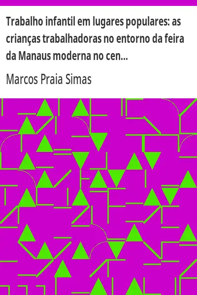 Baixar Trabalho infantil em lugares populares:  as crianças trabalhadoras no entorno da feira da Manaus moderna no centro de Manaus pdf, epub, mobi, eBook