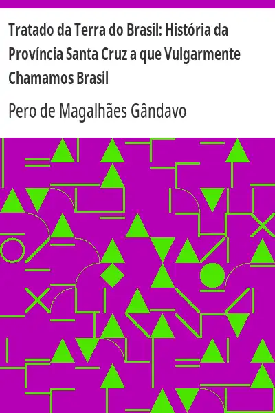 Baixar Tratado da Terra do Brasil:  História da Província Santa Cruz a que Vulgarmente Chamamos Brasil pdf, epub, mobi, eBook