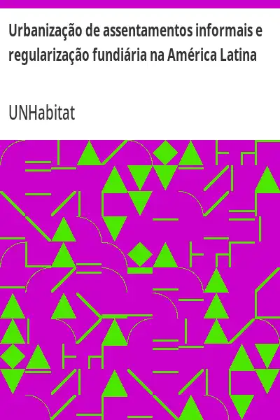 Baixar Urbanização de assentamentos informais e regularização fundiária na América Latina pdf, epub, mobi, eBook