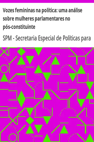 Baixar Vozes femininas na política:  uma análise sobre mulheres parlamentares no pós–constituinte pdf, epub, mobi, eBook