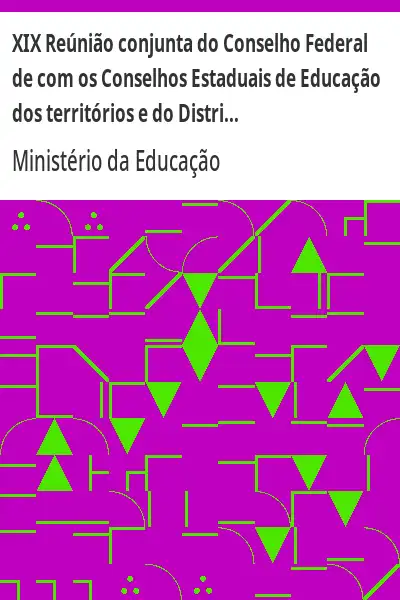 Baixar XIX Reúnião conjunta do Conselho Federal de com os Conselhos Estaduais de Educação dos territórios e do Distrito Federal – o ensino supletivo no Brasil pdf, epub, mobi, eBook