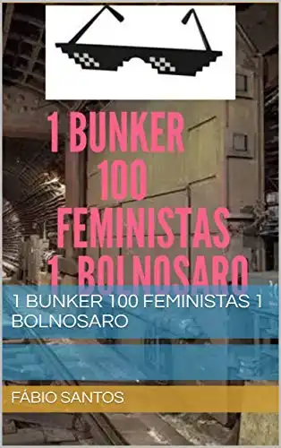 Baixar 1 bunker 100 feministas 1 bolnosaro pdf, epub, mobi, eBook