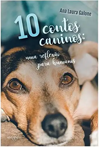 Baixar 10 CONTOS CANINOS: UMA REFLEXÃO PARA HUMANOS pdf, epub, mobi, eBook