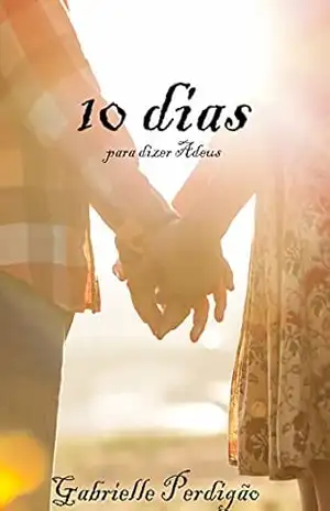 10 dias: para dizer adeus – Gabrielle Perdigao