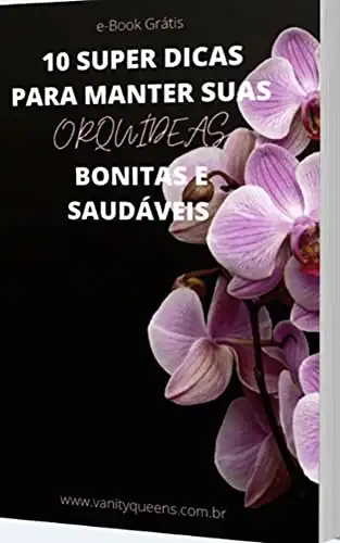 Baixar 10 Dicas para Manter as Orquídeas Bonitas e Saudáveis pdf, epub, mobi, eBook