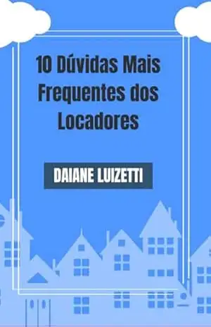 10 Dúvidas Mais Frequentes Dos Locadores – Daiane Luizetti