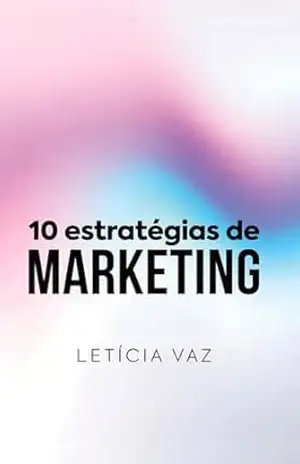 Capa do livro 10 Estratégias de Marketing: Como transformar atenção em faturamento - Leticia  Vaz