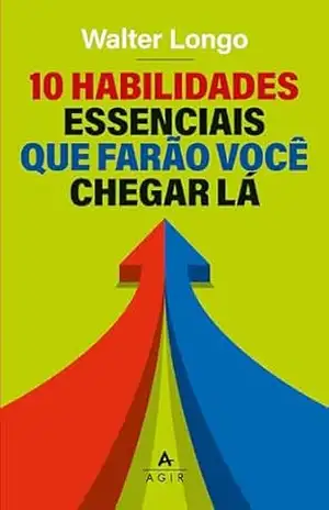 Capa do livro 10 habilidades que farão você chegar lá - Walter Longo