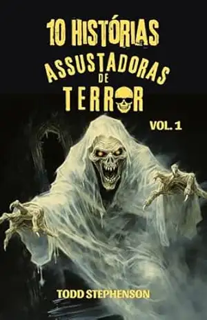 10 Histórias Assustadoras de Terror – Todd Stephenson