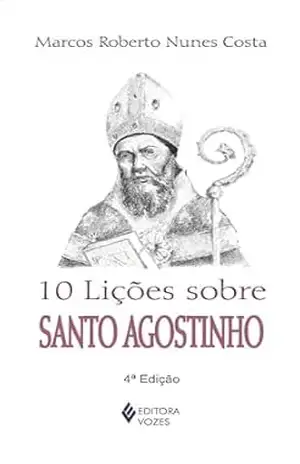 Capa do livro 10 lições sobre Santo Agostinho - Marcos Roberto Nunes Costa