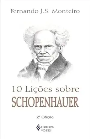 10 lições sobre Schopenhauer – Fernando José da Silva Monteiro 10 lições sobre Schopenhauer – Fernando José da Silva Monteiro