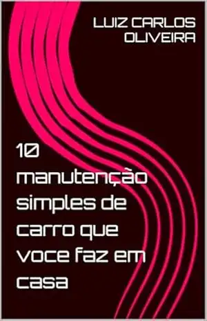 10 manutenção simples de carro que voce faz em casa – LUIZ CARLOS OLIVEIRA 10 manutenção simples de carro que voce faz em casa – LUIZ CARLOS OLIVEIRA