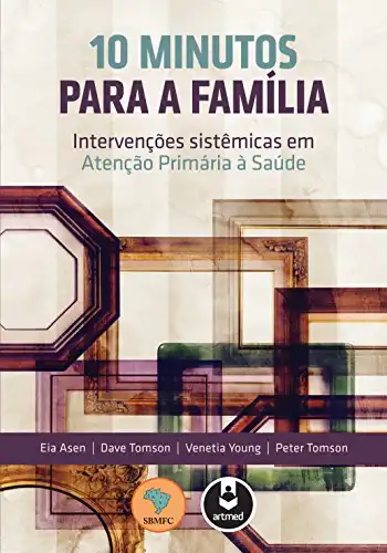 Baixar 10 Minutos para a Família: Intervenções Sistêmicas em Atenção Primária à Saúde pdf, epub, mobi, eBook