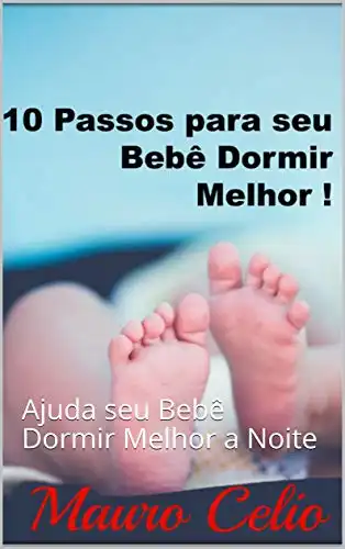 Baixar 10 Passos para seu Bebê dormir Melhor !: Ajuda seu Bebê Dormir Melhor a Noite pdf, epub, mobi, eBook