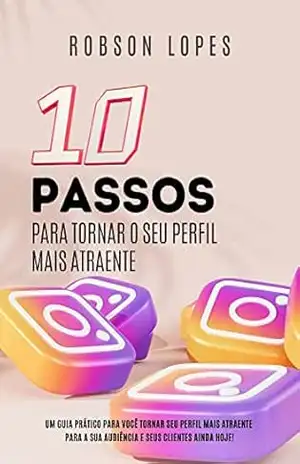 10 passos para tornar o seu perfil mais atraente – Robson Lopes