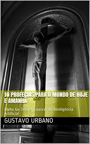 Baixar 10 profecias para o Mundo de Hoje e Amanhã: Alpha Go Zero e o nascer da Inteligência Artificial pdf, epub, mobi, eBook