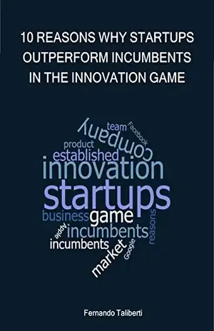 10 razões pelas quais as Startups superam as competidoras no jogo da inovação – Fernando Taliberti
