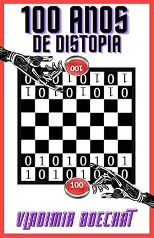 Capa do livro 100 ANOS DE DISTOPIA - Vladimir Boechat