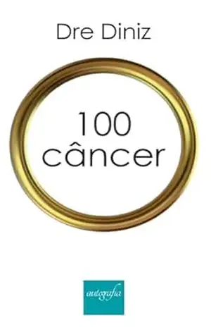 100 CANCER: 100 CANCER – DRE DINIZ 100 CANCER: 100 CANCER – DRE DINIZ